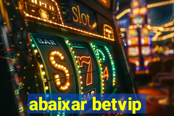 abaixar betvip